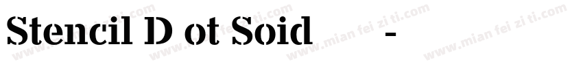 Stencil D ot Soid 普通西方字体字体转换